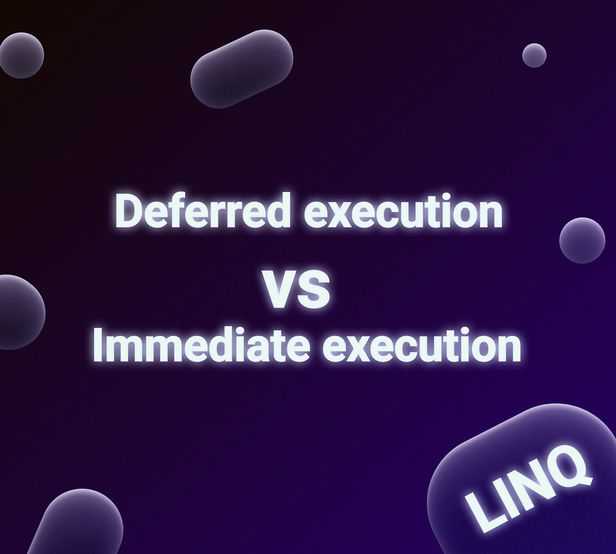 deferred-execution-vs-immediate-execution-linq-medium