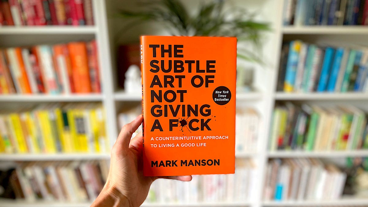 The Subtle Art of Not Giving a F*ck: A Counterintuitive Approach to Living  a Good Life