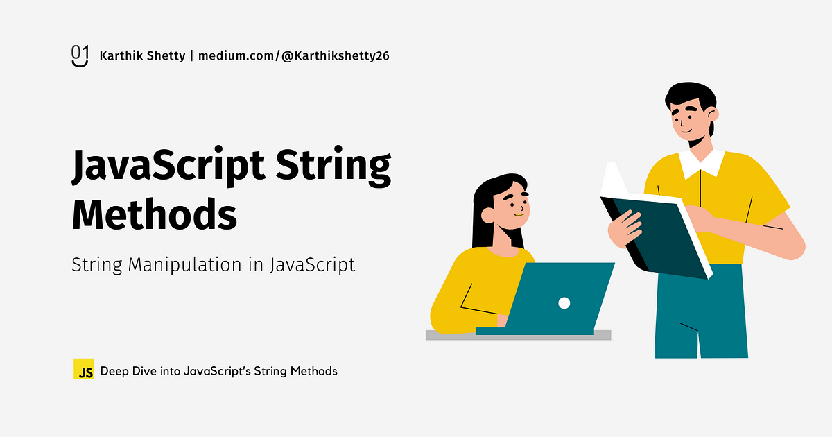 JavaScript String Methods | In detail | by Karthik Shetty | Medium