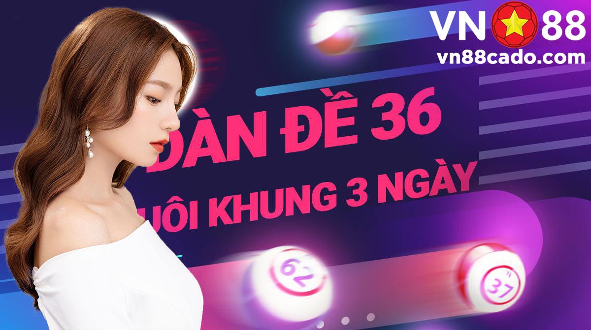 Dàn Đề 3️⃣6️⃣ Số