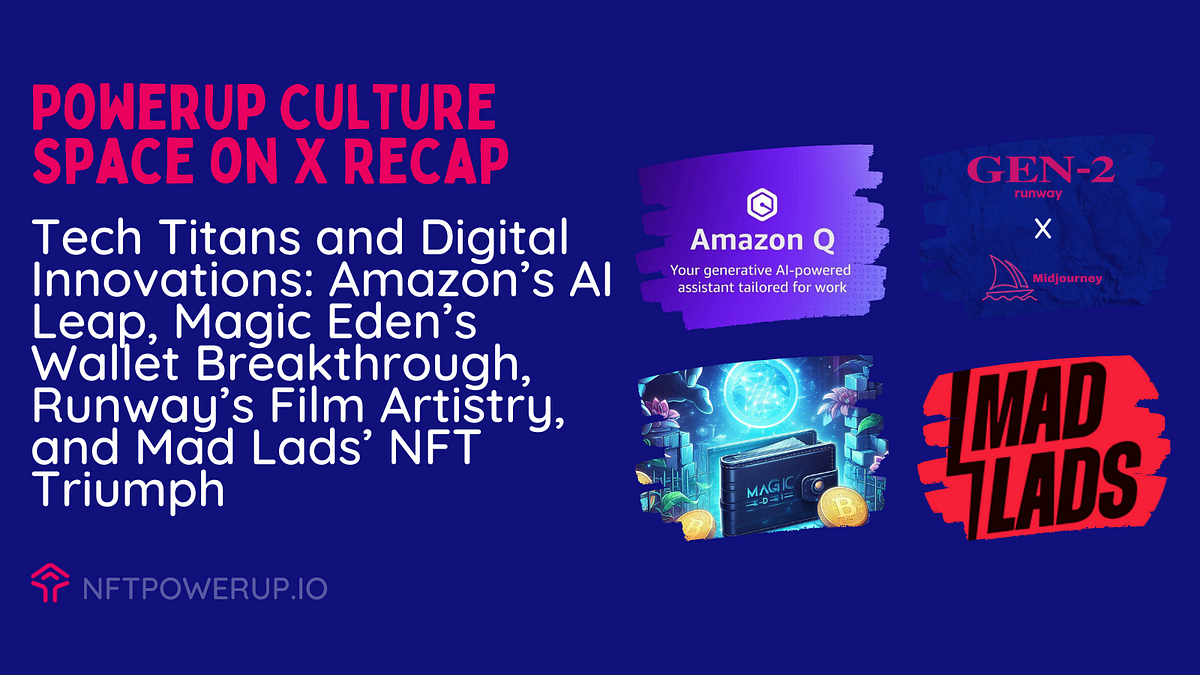 Tech Titans and Digital Innovations: Amazon's AI Leap, Magic Eden's Wallet  Breakthrough, Runway's Film Artistry, and Mad Lads' NFT Triumph | by NFT  PowerUp | Medium