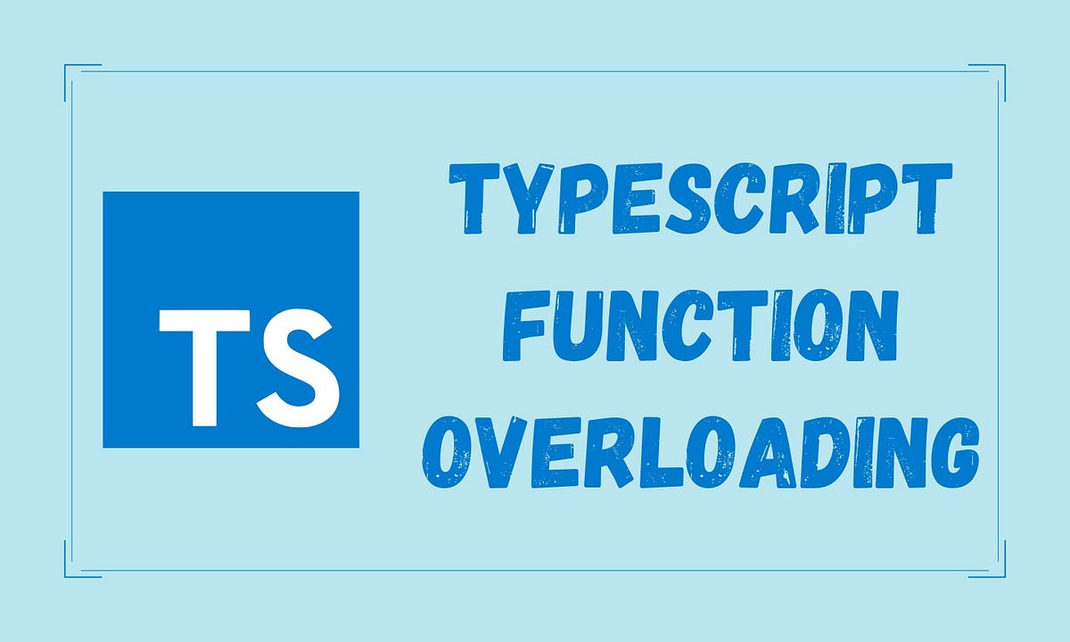Function Overloading in Typescript - DEV Community