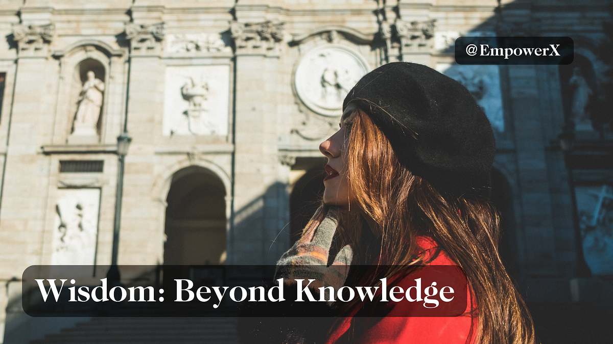 Wisdom: Beyond Knowledge — The True Essence of Leadership | by ...