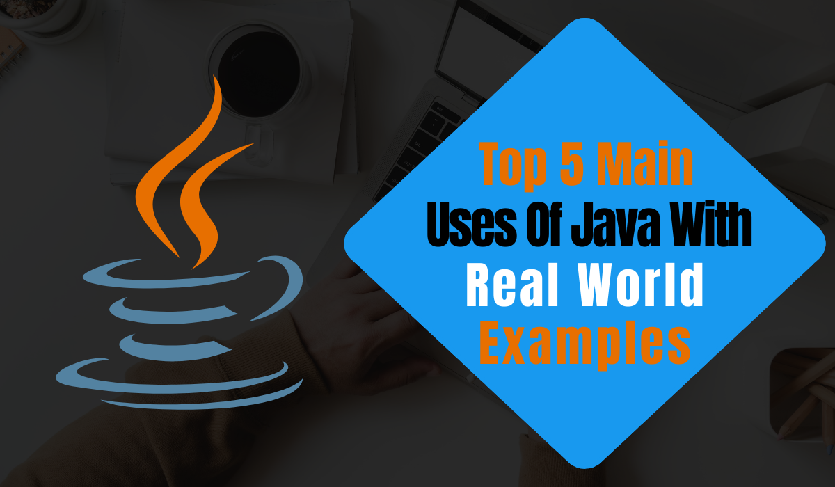 Top 5 Main Uses Of Java With Real World Examples | by Daily Post Diary ...