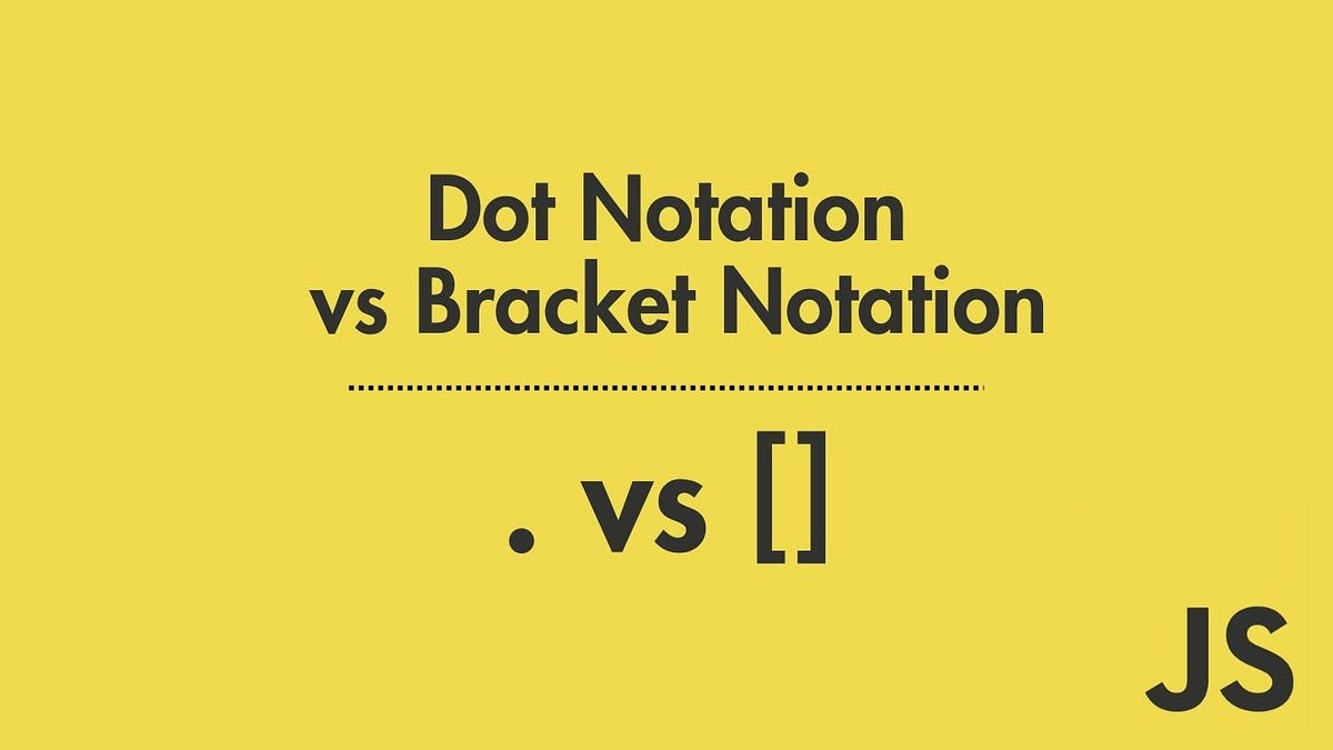 Dot Notation vs Bracket Notation in JavaScript | by Rahat Hossain | Sep ...
