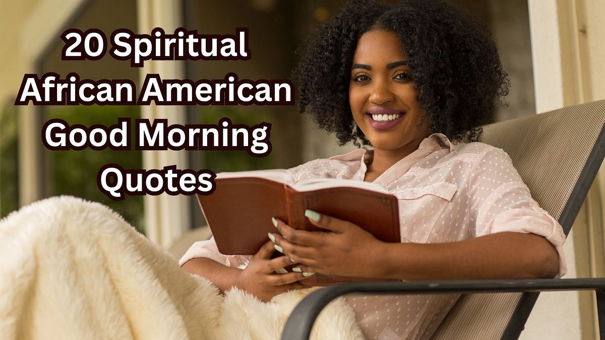 20 Spiritual African American Good Morning Quotes to Start Your Day ...