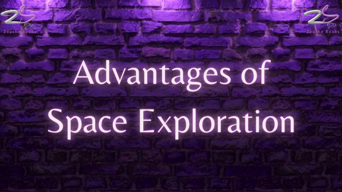 Advantages of Space Exploration Zoushebooks Medium