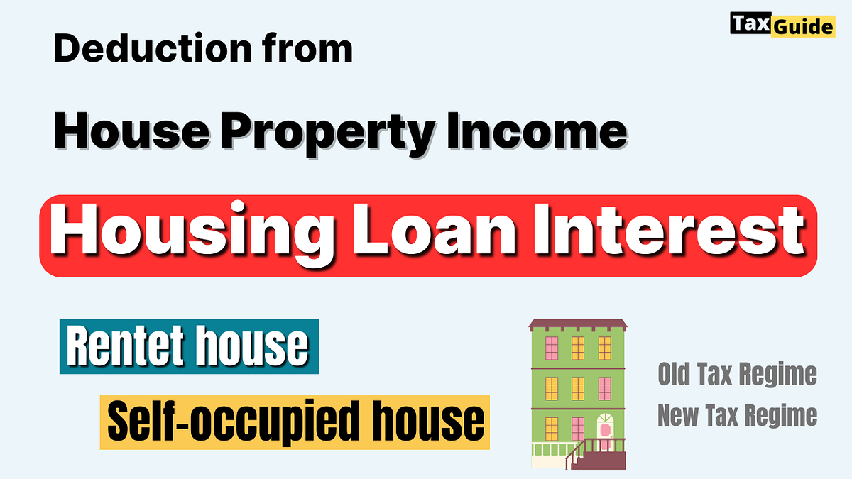 Deduction of Housing loan interest Deduction from House Property
