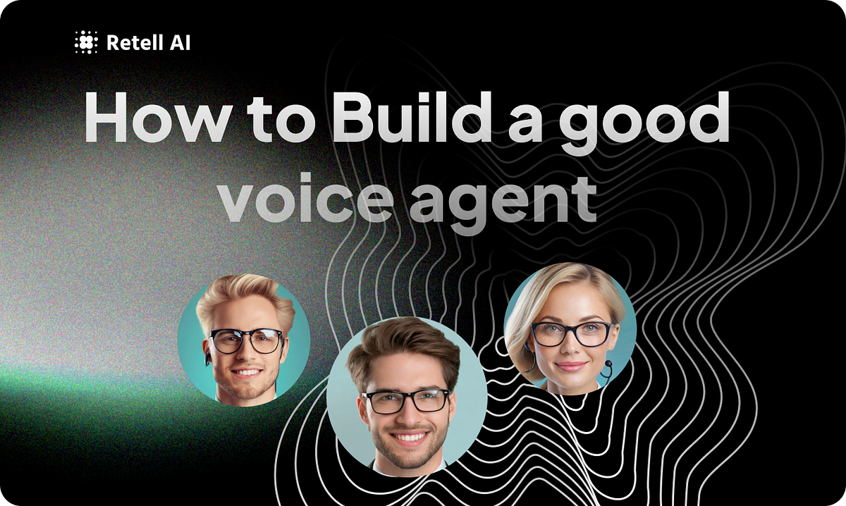 How to build a good voice agent. With the advancement of generative AI ...