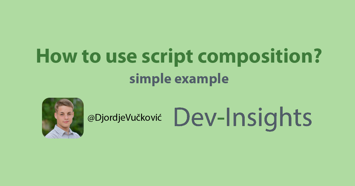 How to use script composition?. To understand what composition is, read ...