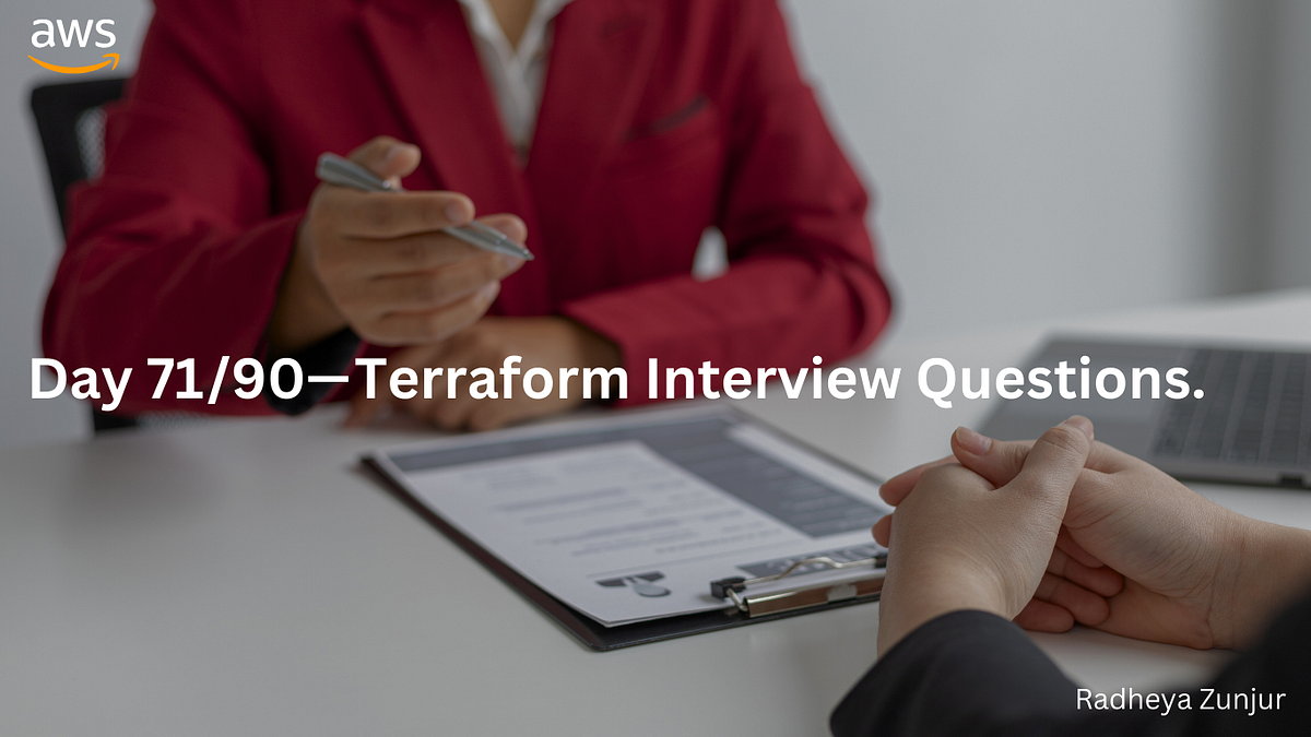 Day 71 — Terraform Interview Questions by Radheya Zunjur Medium