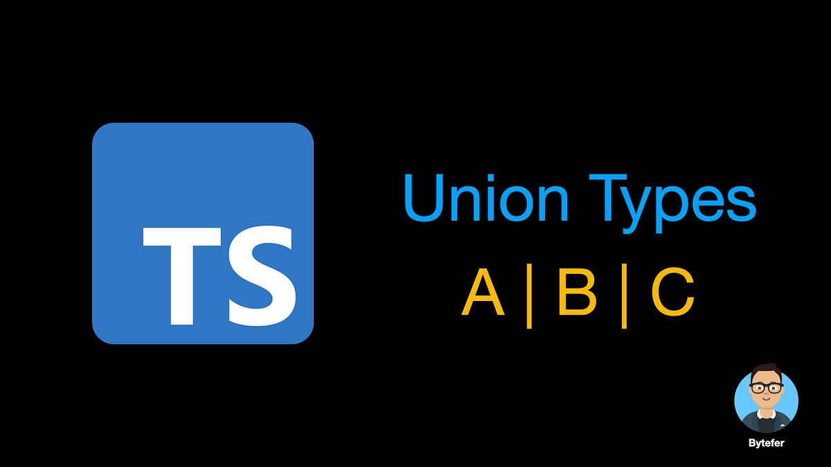 Using typescript union types like a pro by bytefer javascript in
