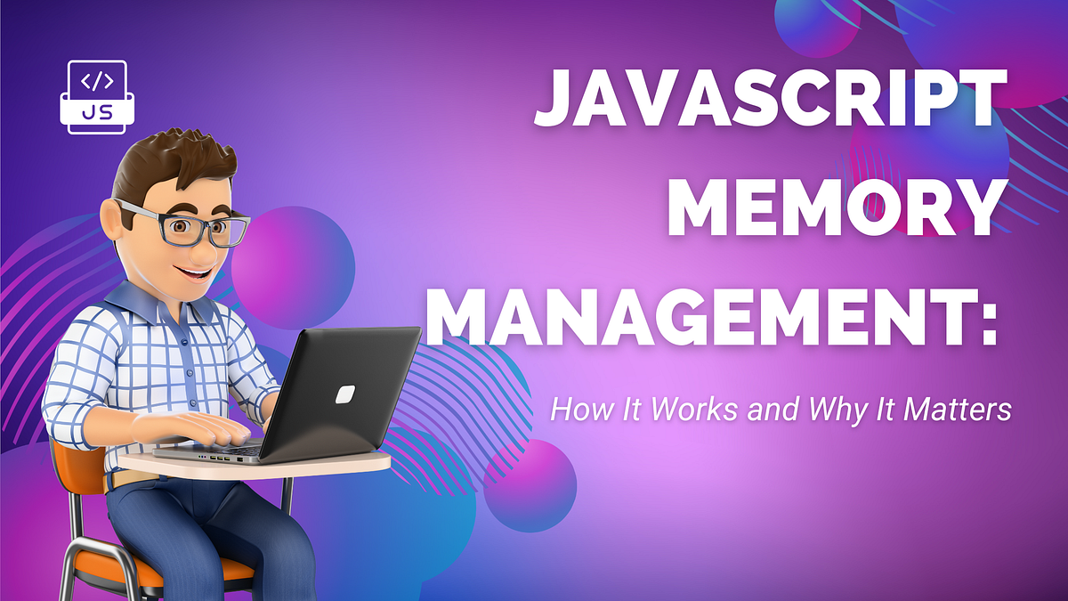 JavaScript Memory: Key Concepts Every Dev Should Know | JavaScript in ...