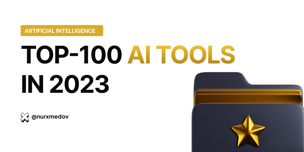 The Ultimate List: Top 100 AI Tools in 2023 | by ⚡️ Nurkhon Akhmedov ⚡️ |  Apr, 2023 | Bootcamp