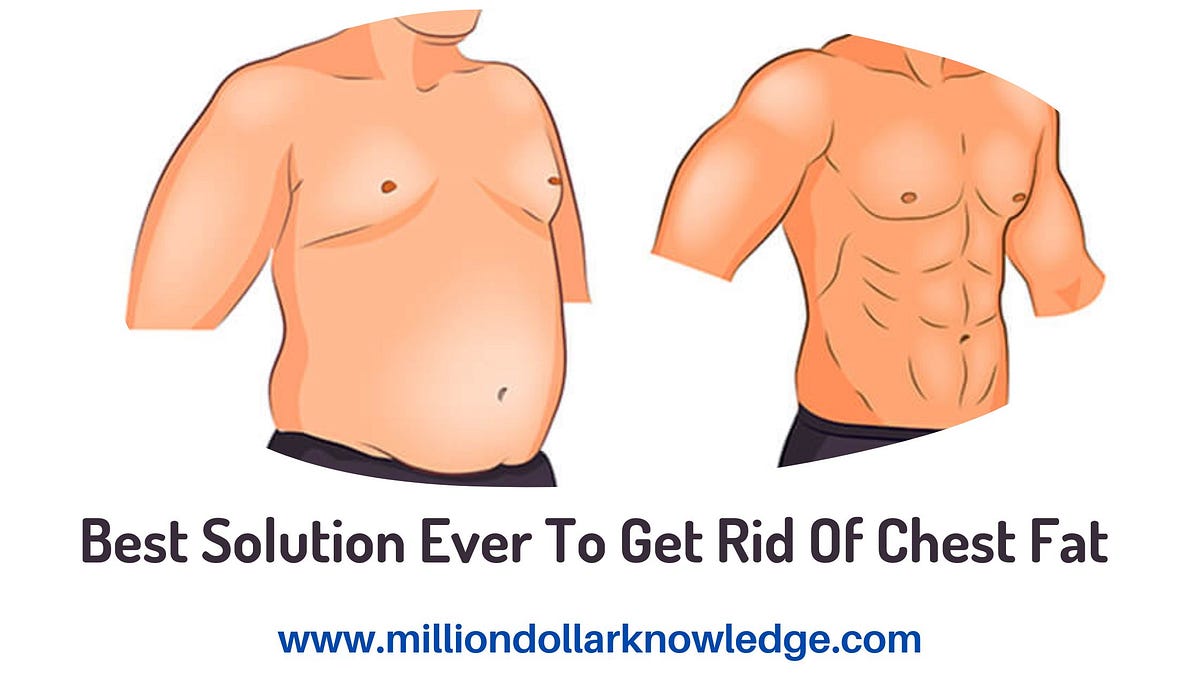 Best Way to Get Rid of Chest Fat. Do you suffer from excess chest fat