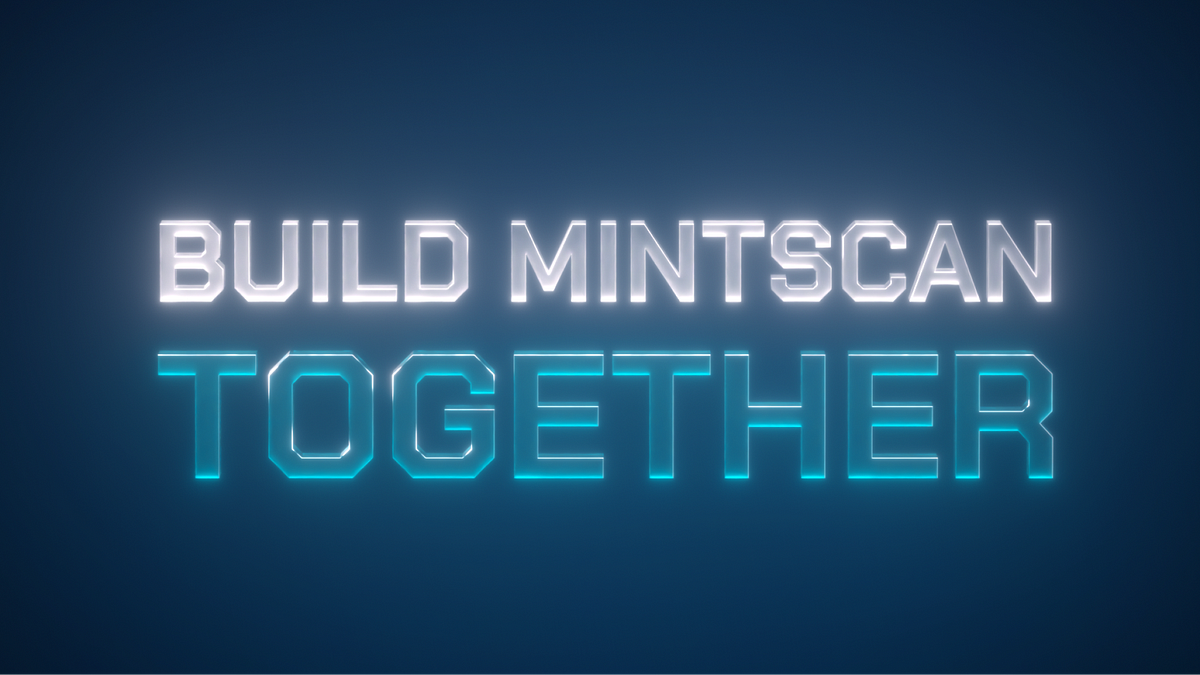 Mintscan 2.0 BuildMintscanTogether Campaign by Gorany JG Cosmostation May, 2023 Medium