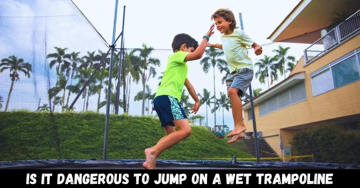 Is It Dangerous To Jump on A Wet Trampoline? Trampoline Mind Medium