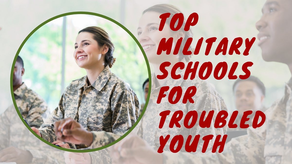 Top Military Schools for Troubled Youth by Azednews Medium