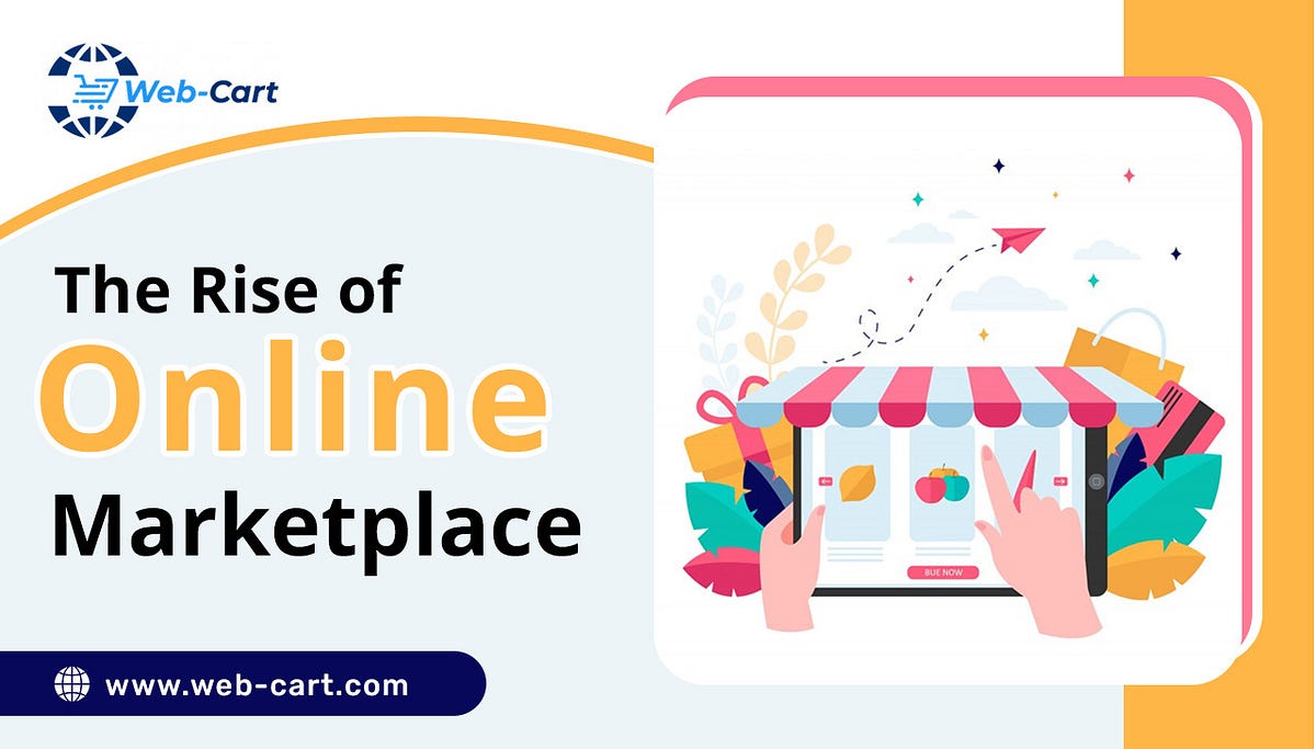 The Rise of Online Marketplaces. Explore how online marketplaces are…  by Webcart  Medium