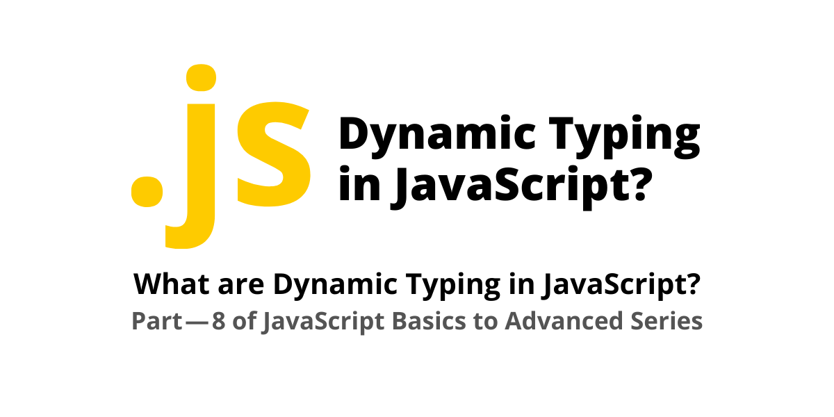 What are Dynamic Typing in JavaScript? | by Ankit Maheshwari | Dev Genius