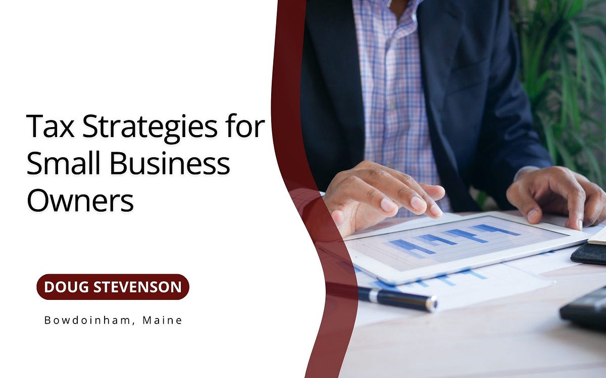 Tax Strategies for Small Business Owners by Doug Stevenson Bowdoinham