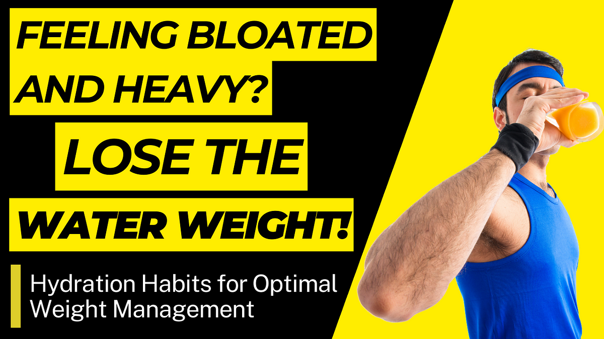 lose-the-water-weight-unveiling-effective-strategies-for-rapid-results