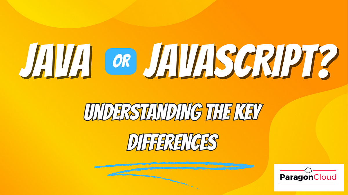 Java or JavaScript: Understanding the Key Differences | by Matt The ...