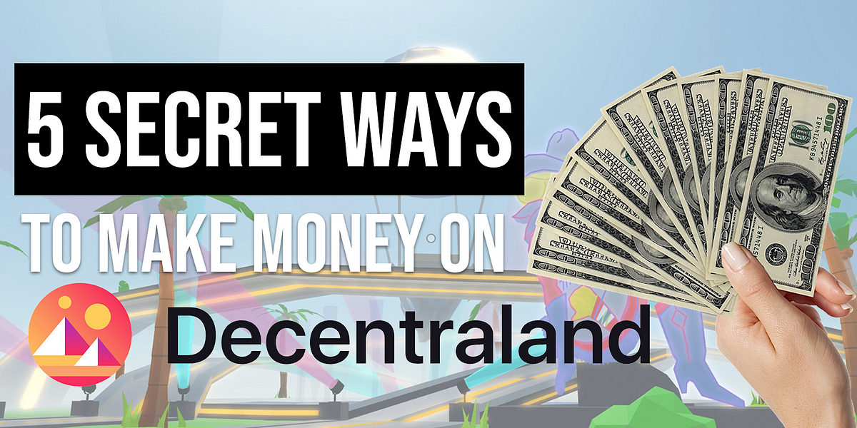 5 secret ways to make money on DECENTRALAND ! | by Paul C. | ILLUMINATION |  Medium