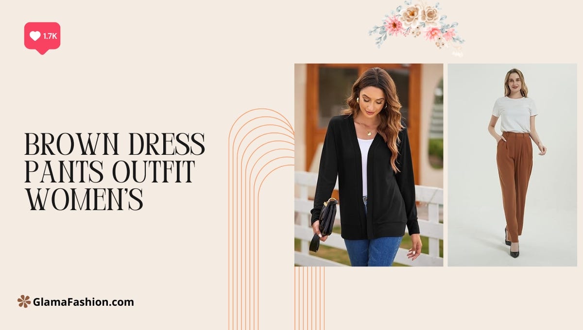 Elevate Your Style Game with These Chic Brown Dress Pants Outfit Ideas