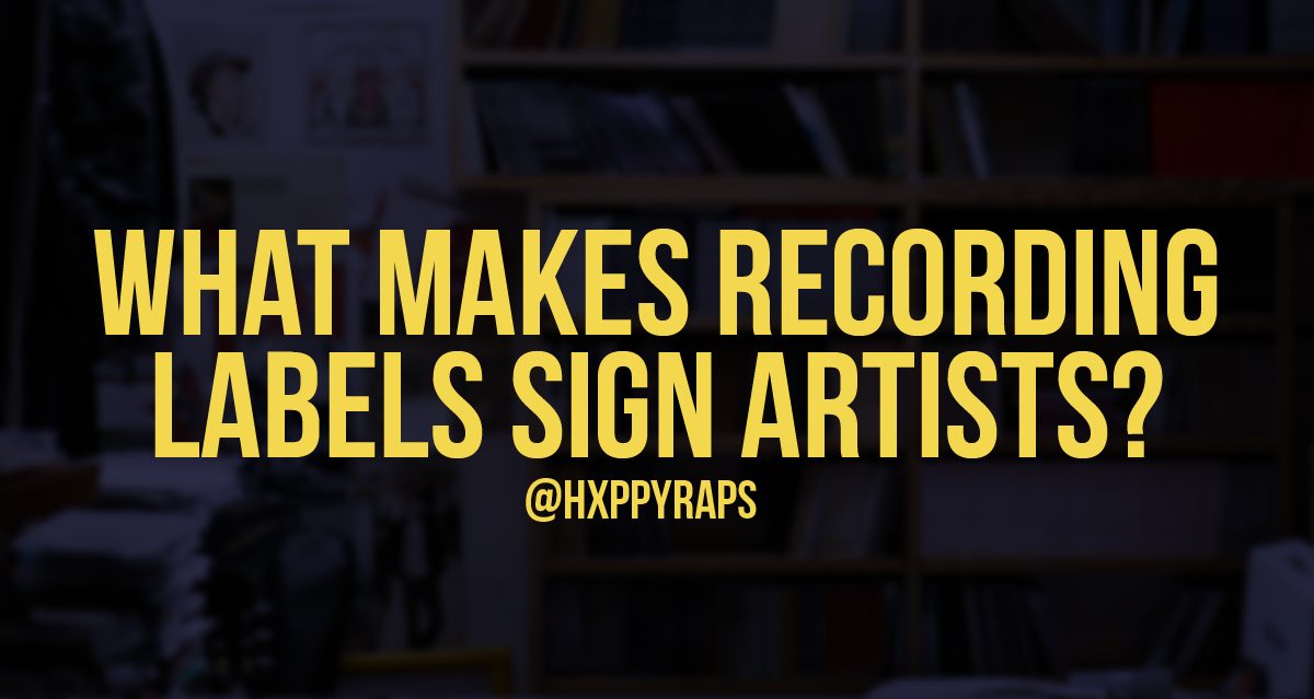 What makes recording labels sign artists? by Tevin Jones ART