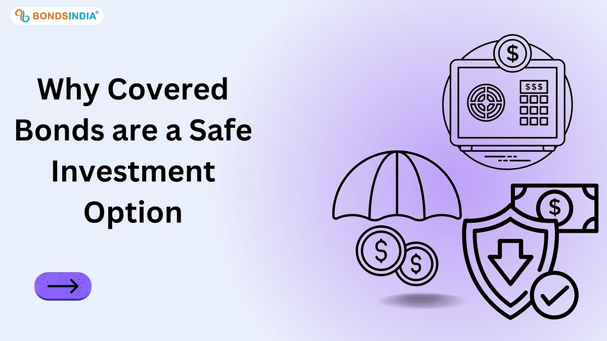 Why Covered Bonds are a Safe Investment Option by Shivangi Tripathi