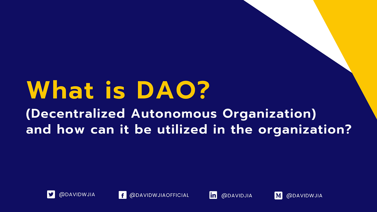What is Decentralized Autonomous Organization (DAO) and how can it be  utilized in the organization? | by David W. Jia | Medium