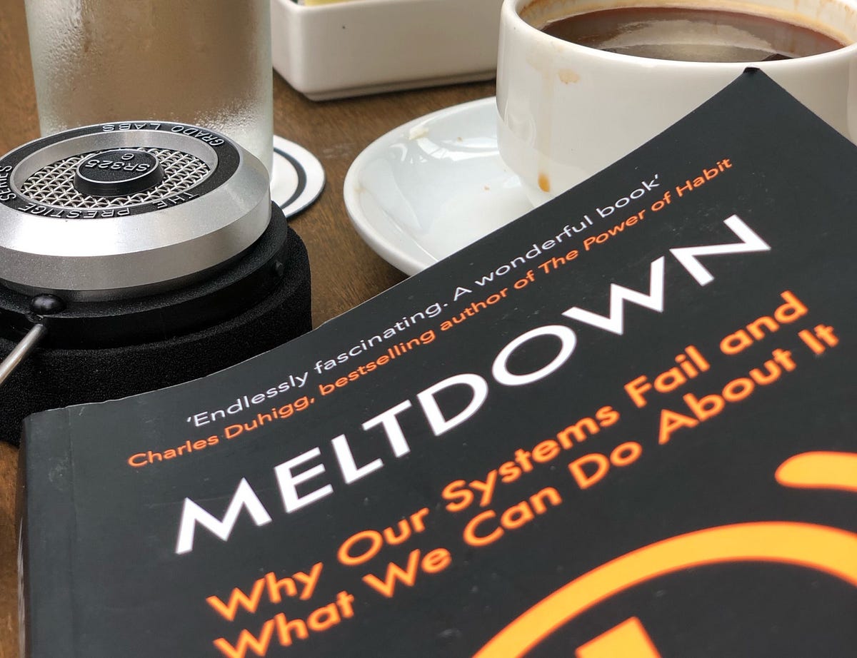 Lessons and Learnings from “Meltdown Why Our Systems Fail and What We