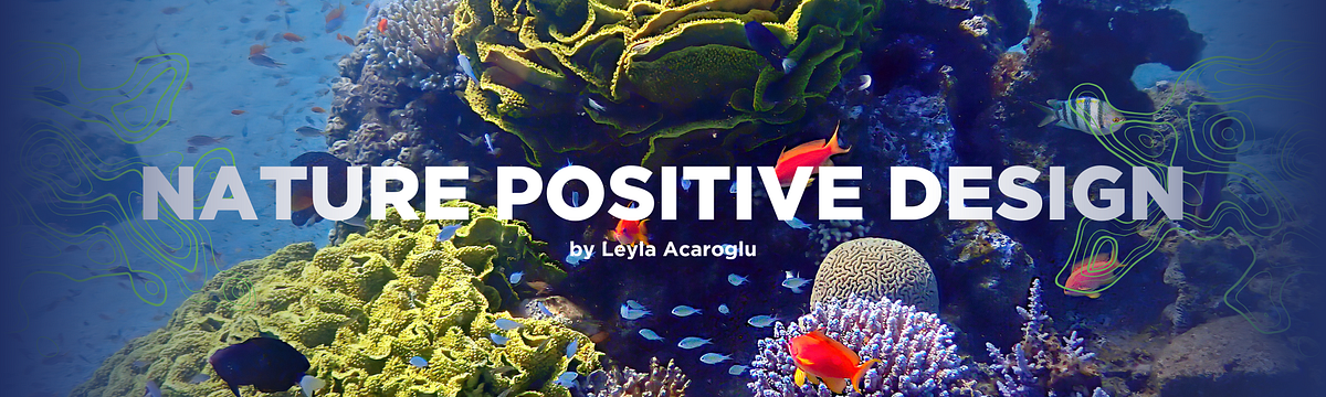 Nature-Positive Design. The built environment and designed… | by Leyla ...