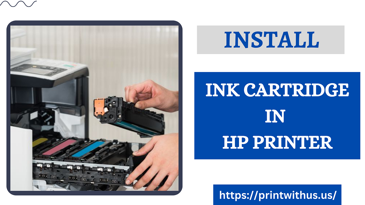 Steps to Install Ink Cartridges in the HP Printer by Ira Smith Medium