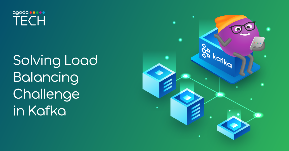 How We Solve Load Balancing Challenges in Apache Kafka by Agoda
