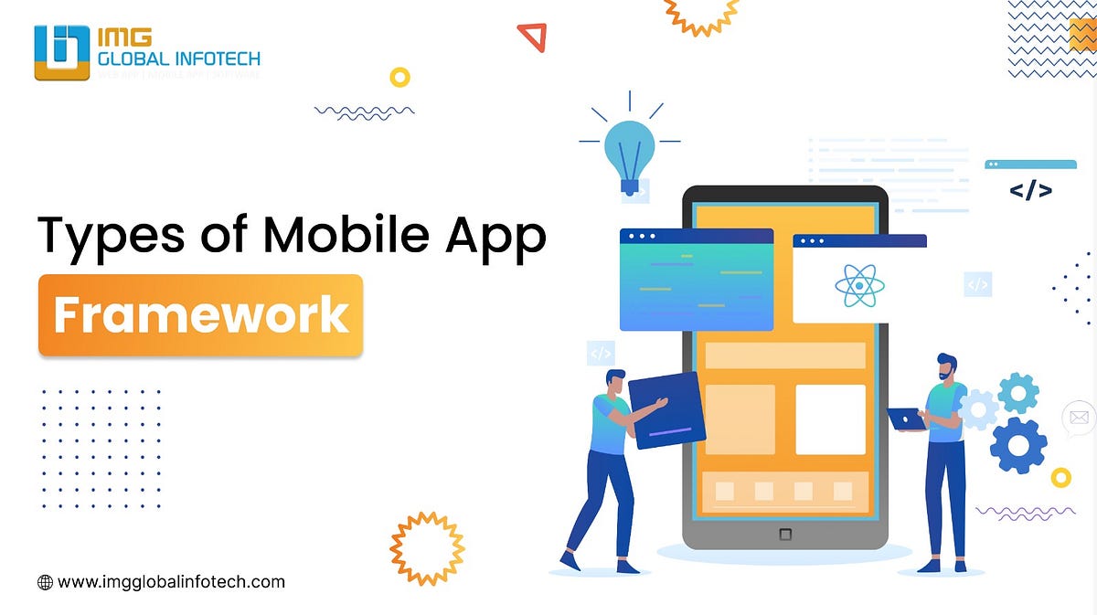 Types of Mobile App Frameworks. There are various mobile app frameworks ...