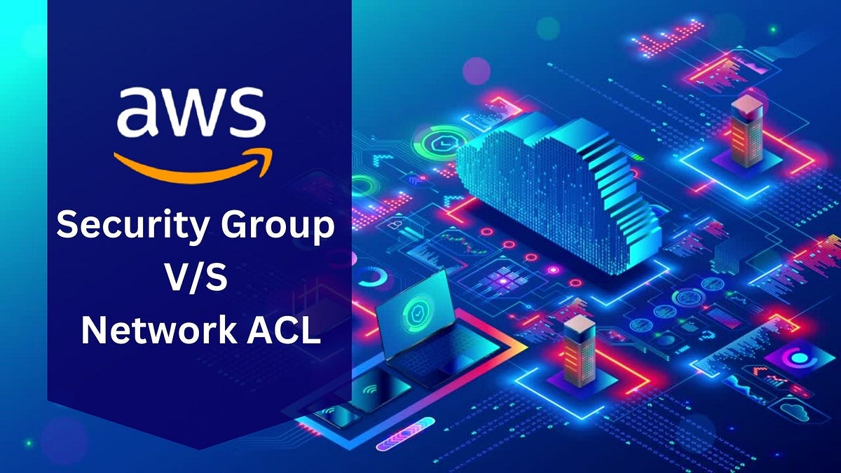 Decoding AWS ACLs vs Security Groups — A Comprehensive Guide 🌐🛡️ by Bhavesh Atara Medium