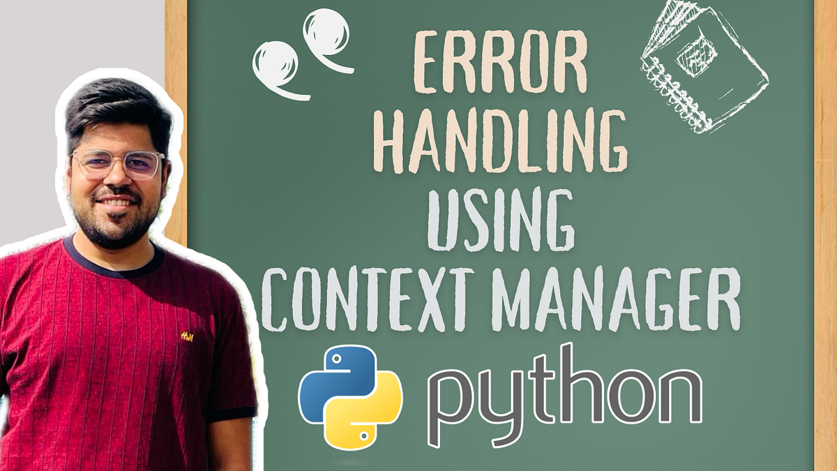 Simplify Python Error Handling with Context Managers | by Yash Jain ...