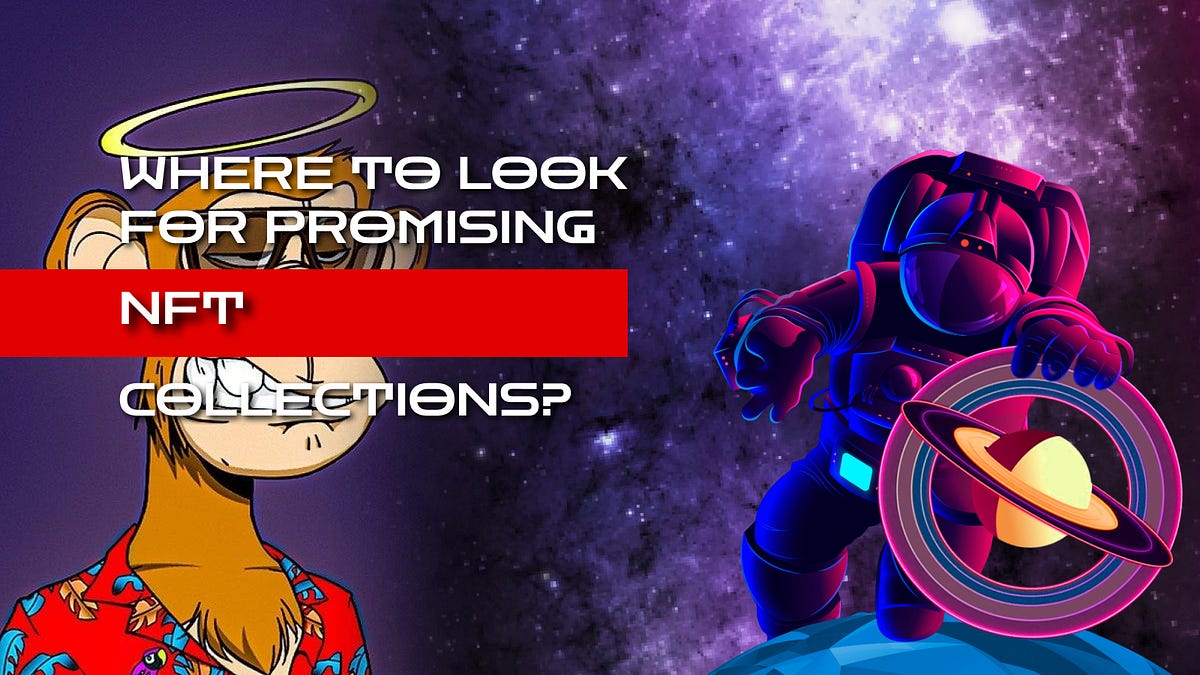 Where to look for promising NFT collections? by Medium
