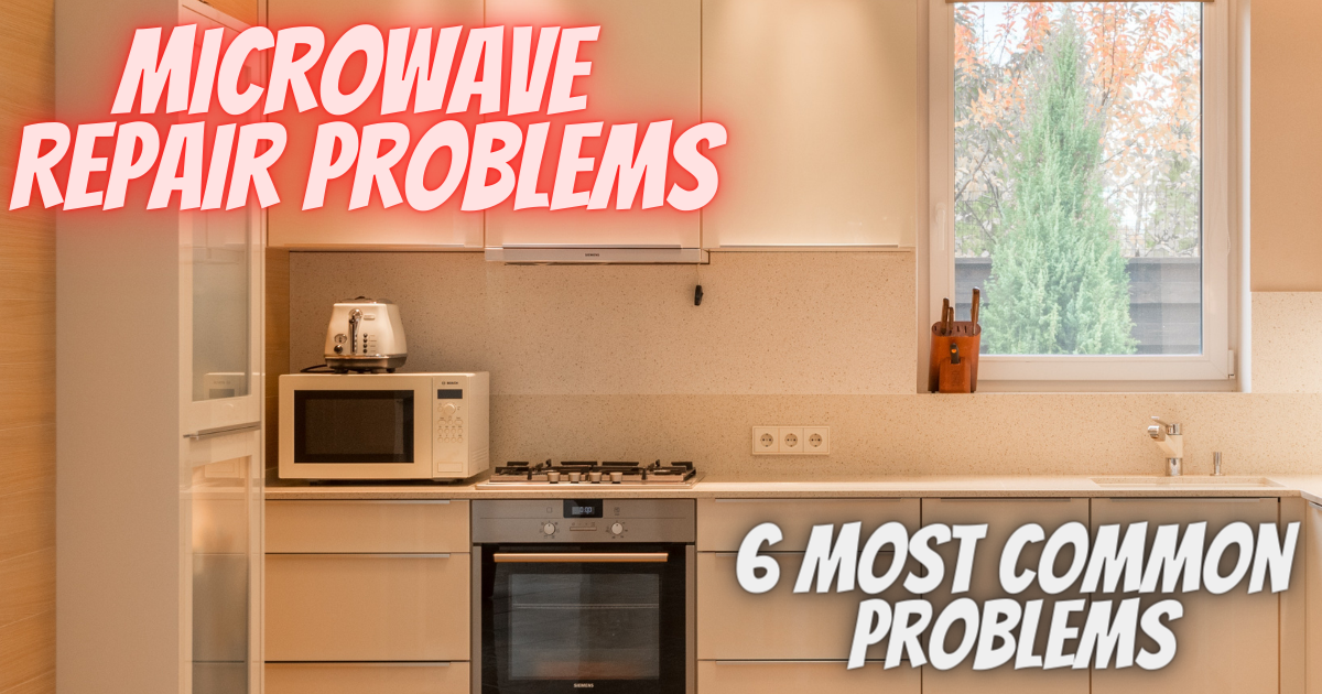 6 Most Common Microwave Repair Problems The DIY Experts Medium