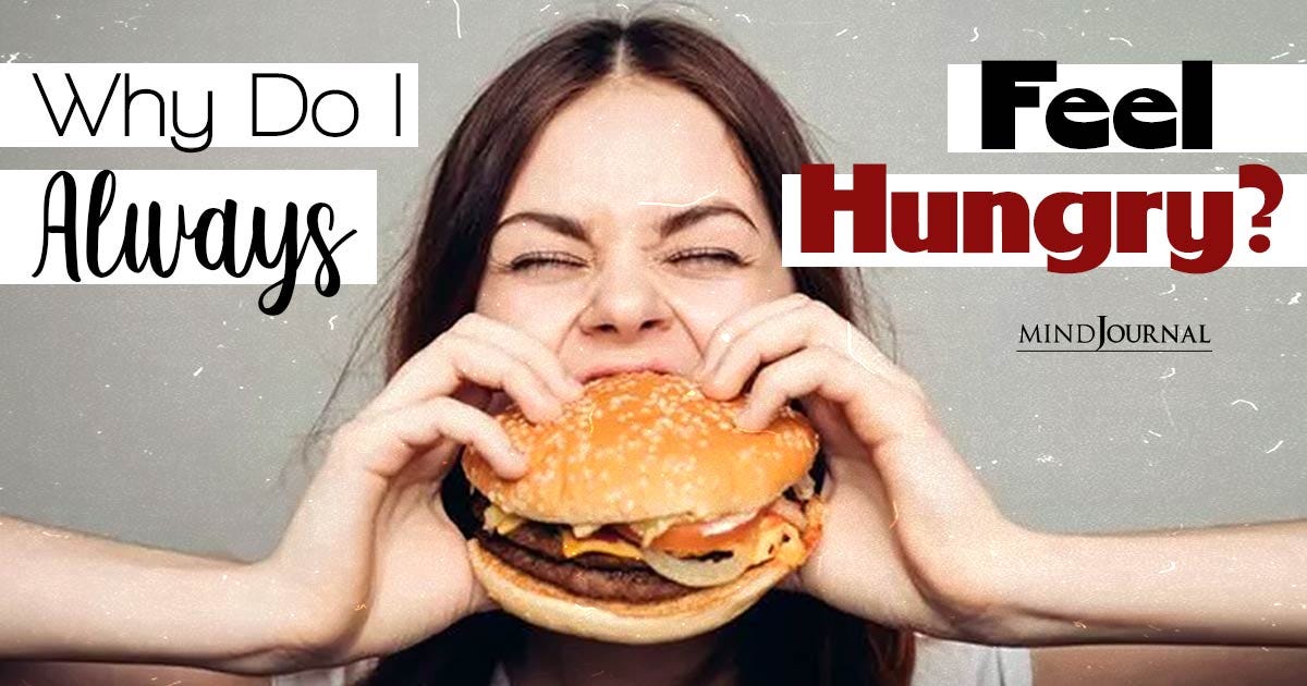 Why Do I Always Feel Hungry? 10 Surprising Reasons Behind Your Endless