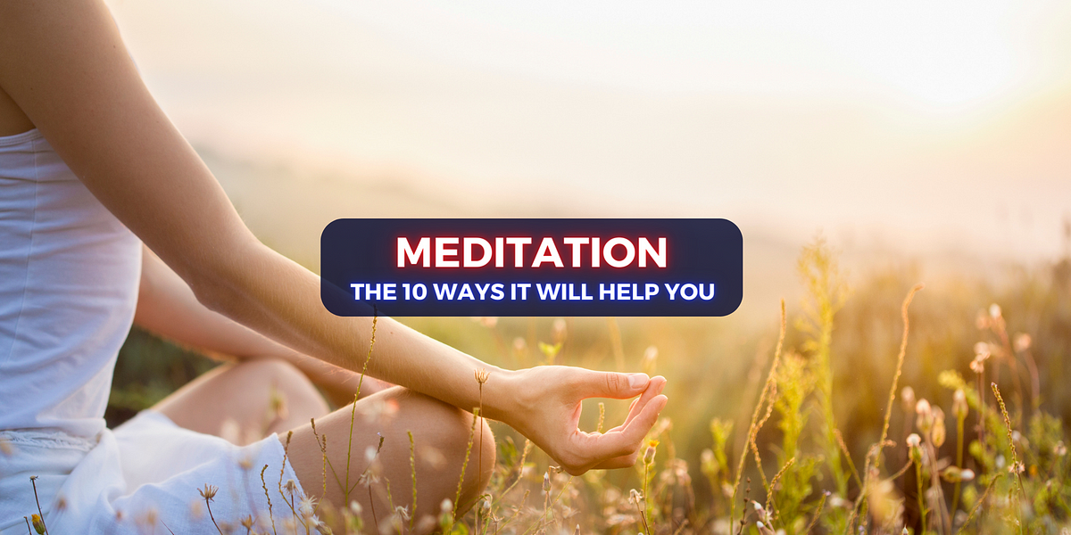 The Top 10 Benefits of Meditation | by KnowledgeCollective | Change ...