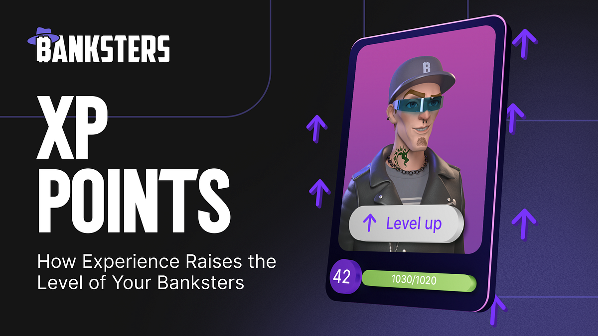 XP points: how experience raises the level of your Bankster | by Banksters  | Medium