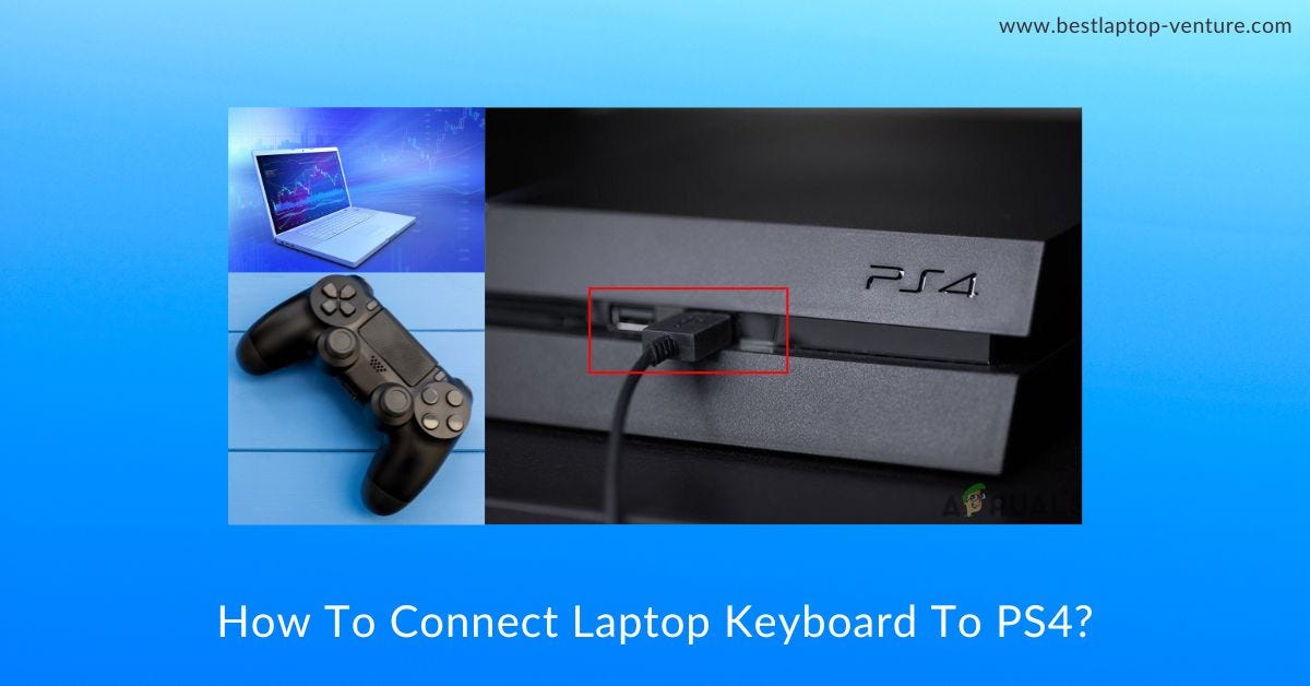 How To Connect Laptop Keyboard To PS4? - William Larson - Medium