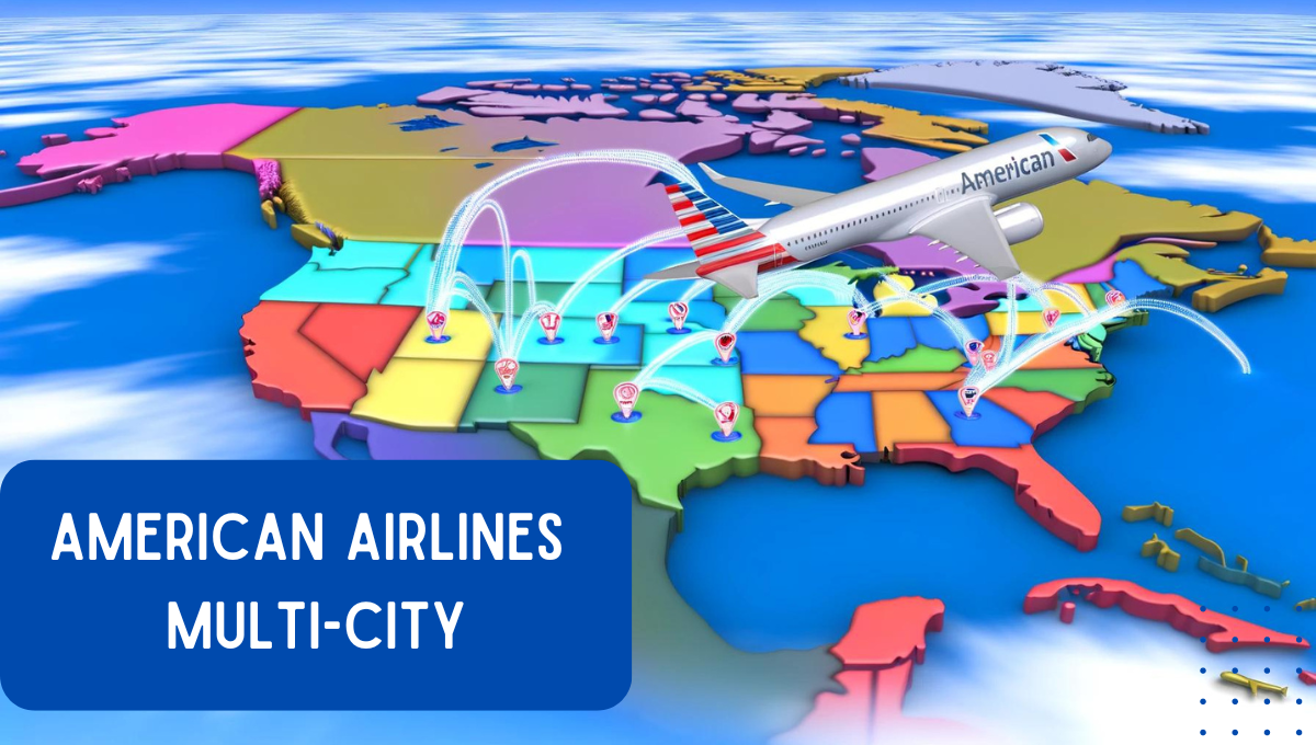 Complete Guide to American Airlines MultiCity Flights Booking 2024