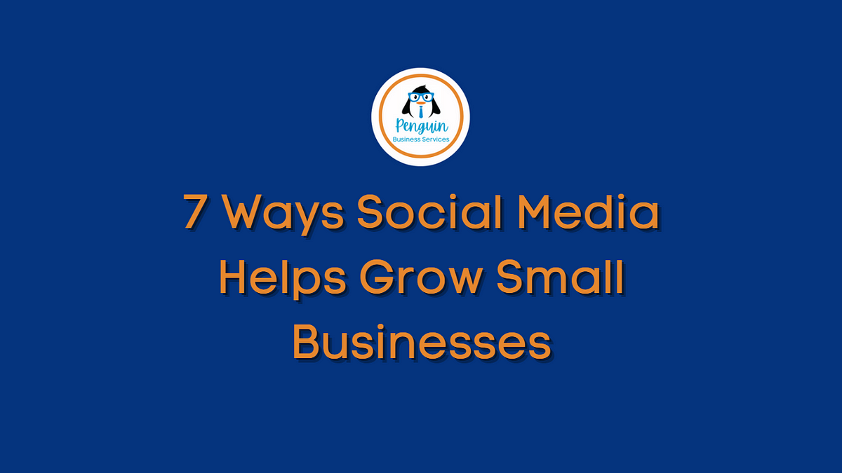 How Does Social Media Help Business Grow Does social media help grow small businesses? | by Penguin Business