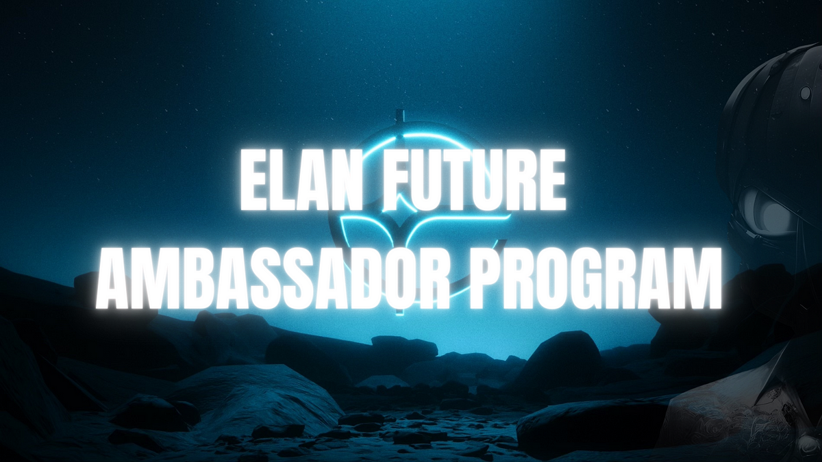 Join the Elan Future Ambassador Program and Power the Clean Energy  Revolution! | by Mr.DJOSS |🧢✍️ | Medium