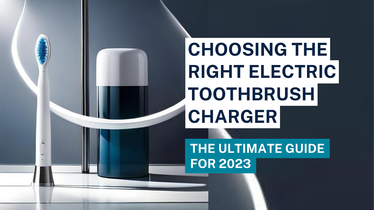 Choosing the Right Electric Toothbrush Charger BlogBeem Medium