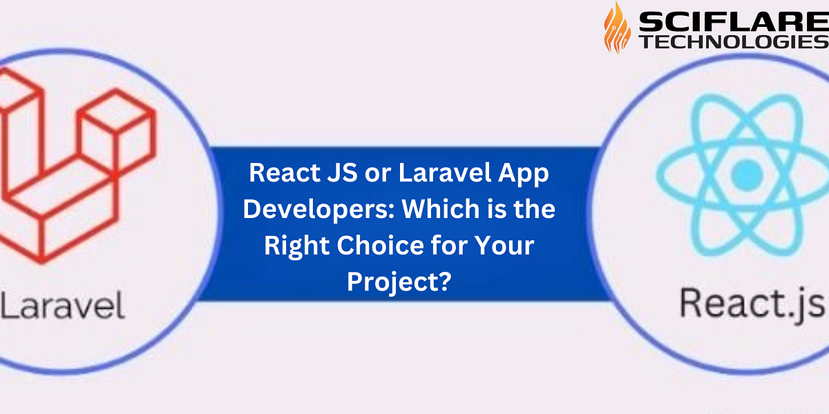 React JS or Laravel App Developers: Which is the Right Choice for Your ...